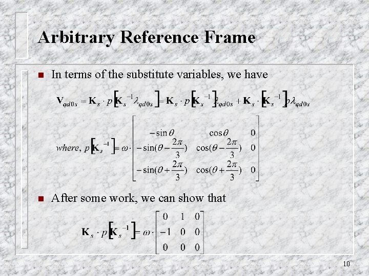 Arbitrary Reference Frame n In terms of the substitute variables, we have n After Arbitrary Reference Frame n In terms of the substitute variables, we have n After