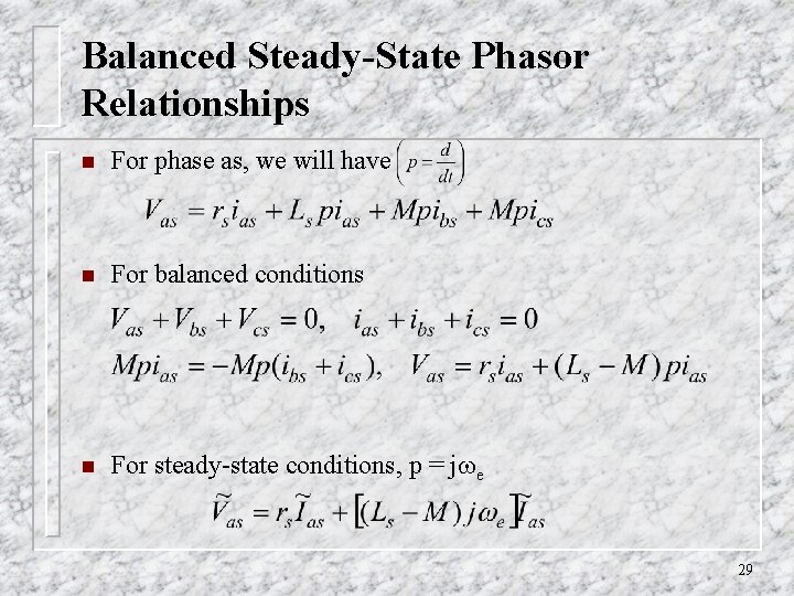 Balanced Steady-State Phasor Relationships n For phase as, we will have n For balanced Balanced Steady-State Phasor Relationships n For phase as, we will have n For balanced