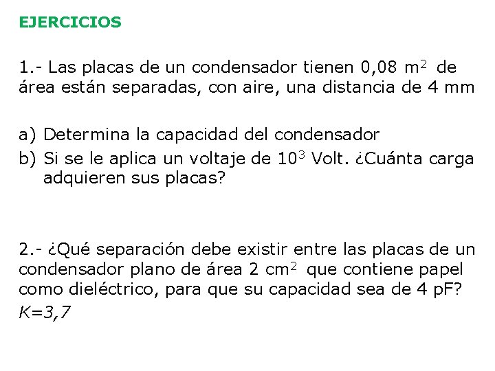 EJERCICIOS 1. - Las placas de un condensador tienen 0, 08 m 2 de