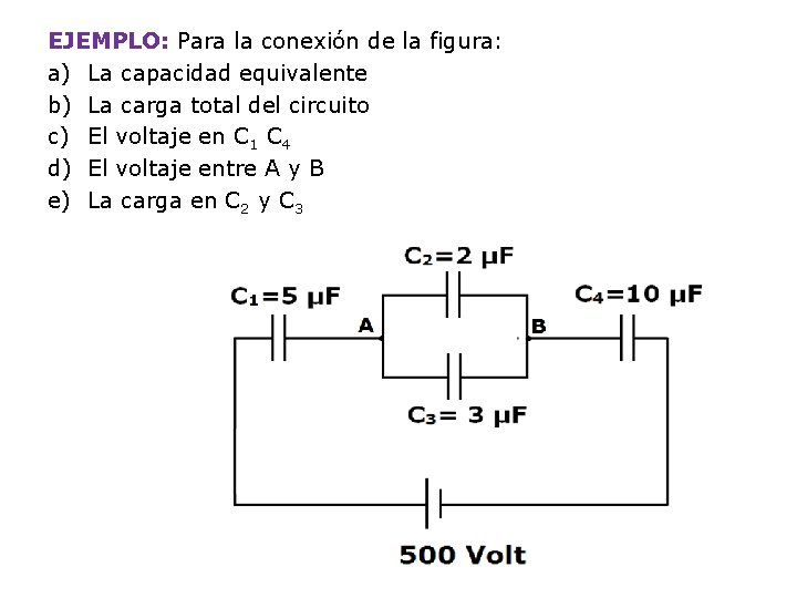 EJEMPLO: Para la conexión de la figura: a) La capacidad equivalente b) La carga