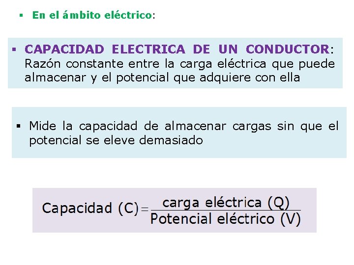 § En el ámbito eléctrico: § CAPACIDAD ELECTRICA DE UN CONDUCTOR: Razón constante entre