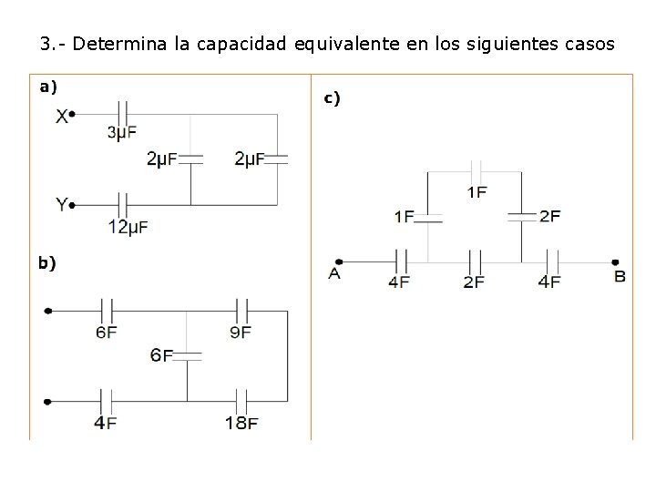 3. - Determina la capacidad equivalente en los siguientes casos 