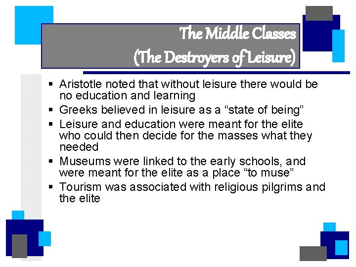 The Middle Classes (The Destroyers of Leisure) § Aristotle noted that without leisure there