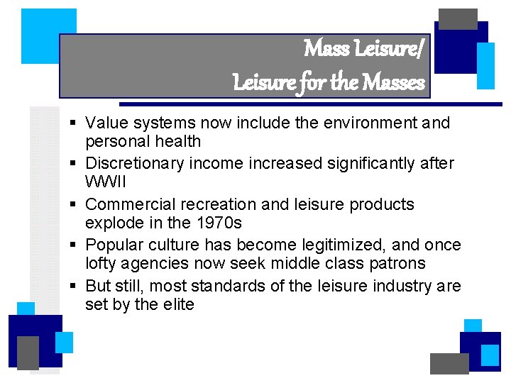 Mass Leisure/ Leisure for the Masses § Value systems now include the environment and