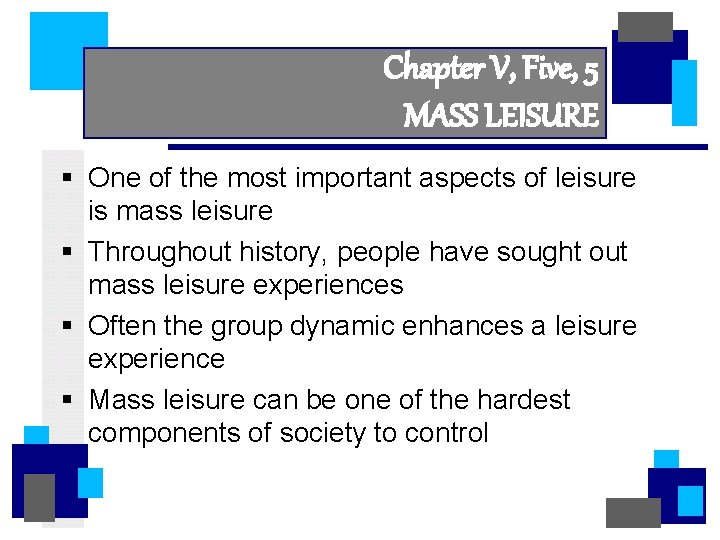 Chapter V, Five, 5 MASS LEISURE § One of the most important aspects of