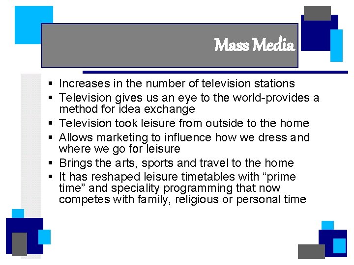 Mass Media § Increases in the number of television stations § Television gives us