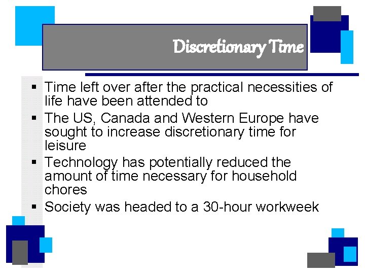 Discretionary Time § Time left over after the practical necessities of life have been