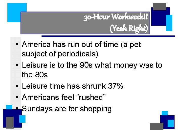 30 -Hour Workweek!! (Yeah Right) § America has run out of time (a pet