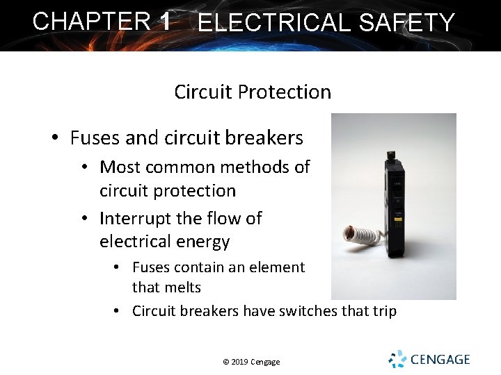 CHAPTER 1 ELECTRICAL SAFETY Circuit Protection • Fuses and circuit breakers • Most common CHAPTER 1 ELECTRICAL SAFETY Circuit Protection • Fuses and circuit breakers • Most common
