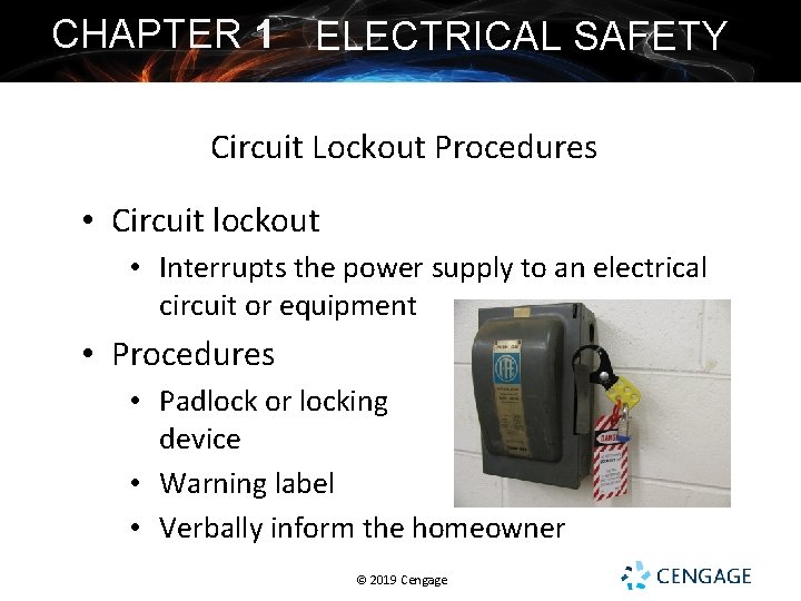 CHAPTER 1 ELECTRICAL SAFETY Circuit Lockout Procedures • Circuit lockout • Interrupts the power CHAPTER 1 ELECTRICAL SAFETY Circuit Lockout Procedures • Circuit lockout • Interrupts the power