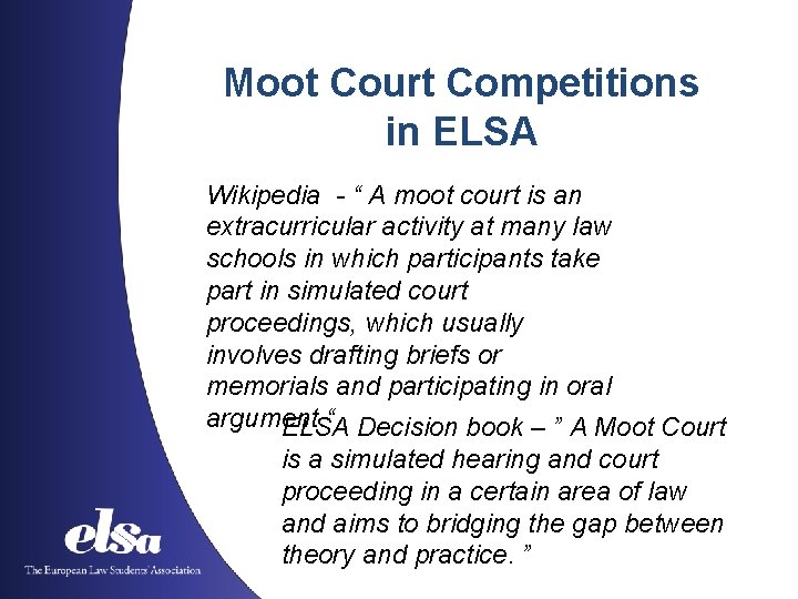 Moot Court Competitions in ELSA Wikipedia - “ A moot court is an extracurricular
