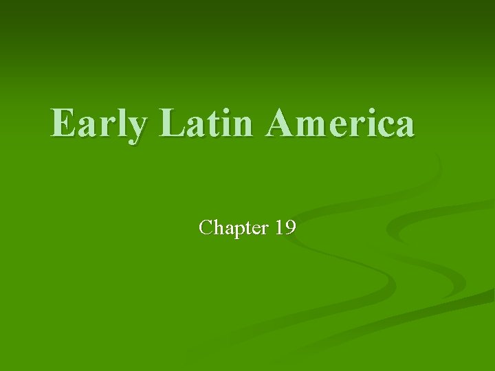 Early Latin America Chapter 19 