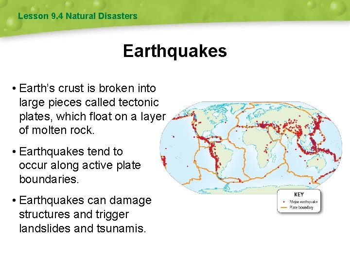 Lesson 9. 4 Natural Disasters Earthquakes • Earth’s crust is broken into large pieces