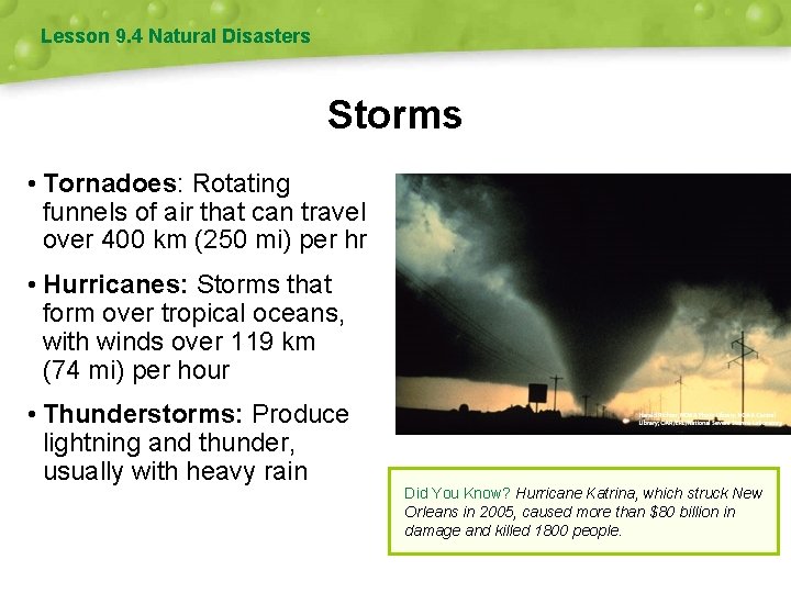 Lesson 9. 4 Natural Disasters Storms • Tornadoes: Rotating funnels of air that can