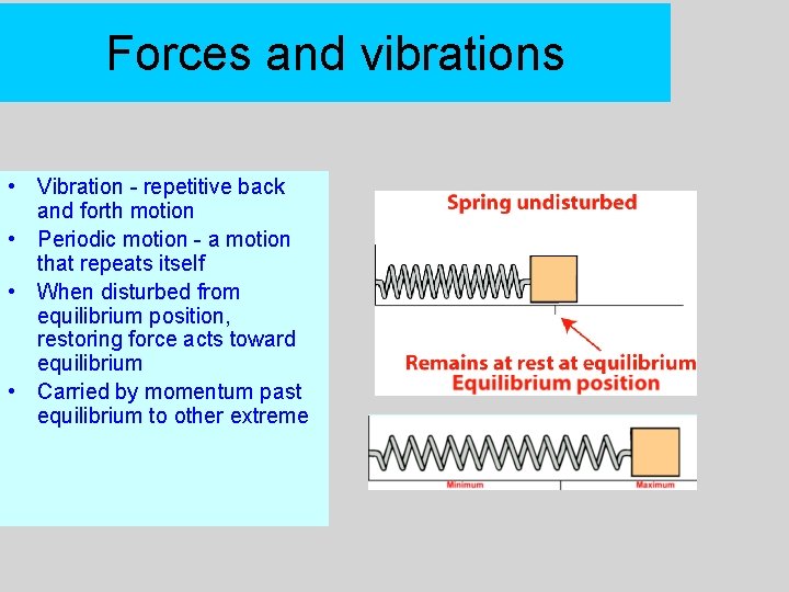 Forces and vibrations • Vibration - repetitive back and forth motion • Periodic motion