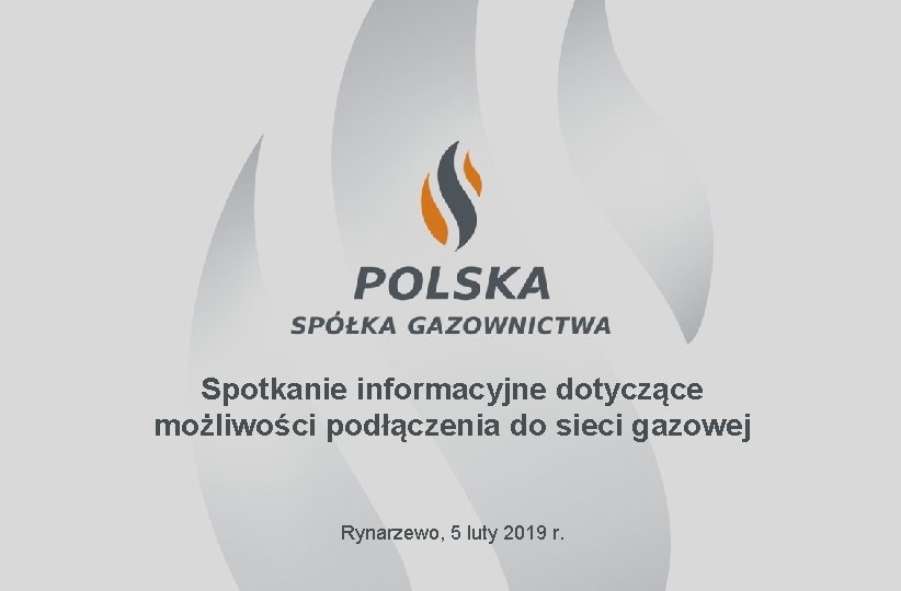 Spotkanie informacyjne dotyczące możliwości podłączenia do sieci gazowej Rynarzewo, 5 luty 2019 r. 