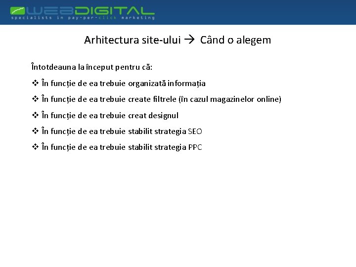 Arhitectura site-ului Când o alegem Întotdeauna la început pentru că: v În funcție de