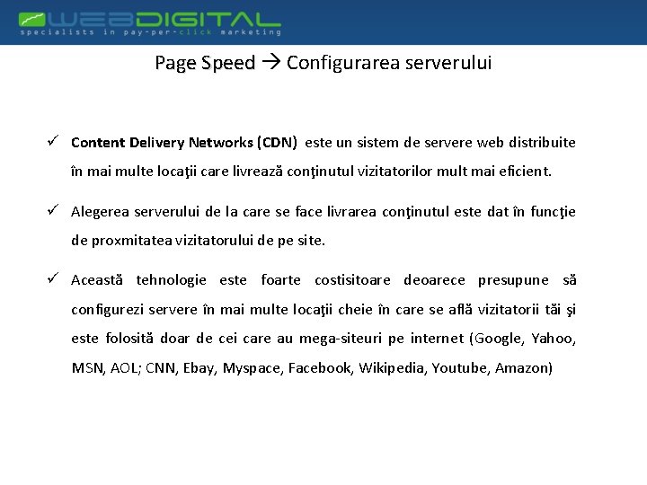 Page Speed Configurarea serverului ü Content Delivery Networks (CDN) este un sistem de servere