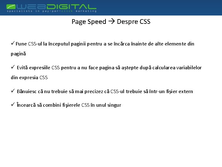 Page Speed Despre CSS üPune CSS-ul la începutul paginii pentru a se încărca înainte