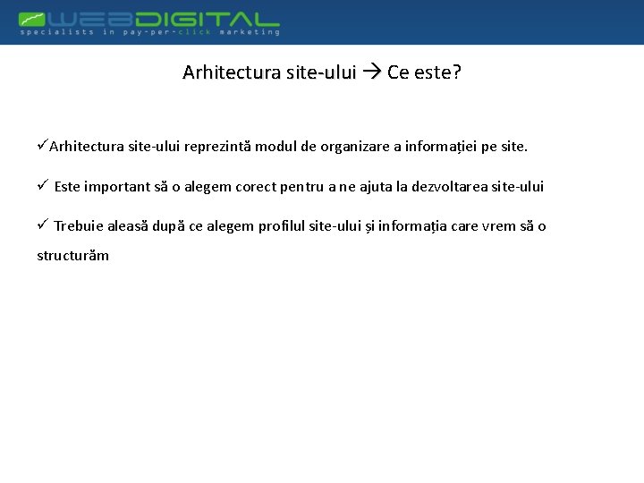 Arhitectura site-ului Ce este? üArhitectura site-ului reprezintă modul de organizare a informației pe site.