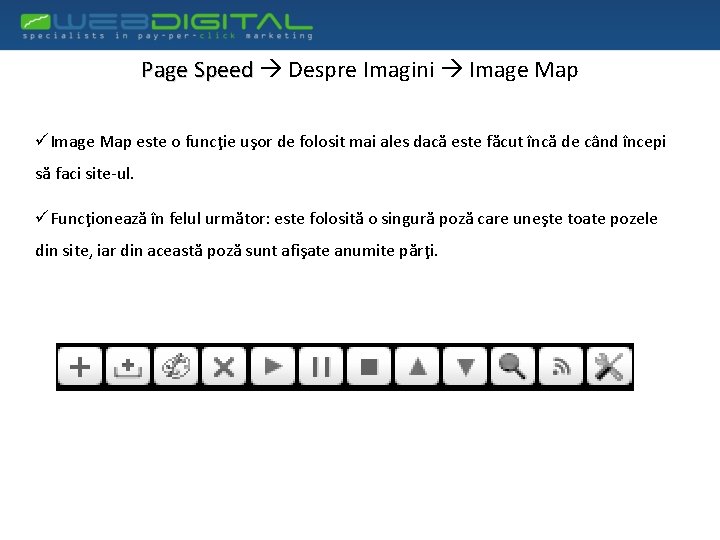 Page Speed Despre Imagini Image Map üImage Map este o funcţie uşor de folosit