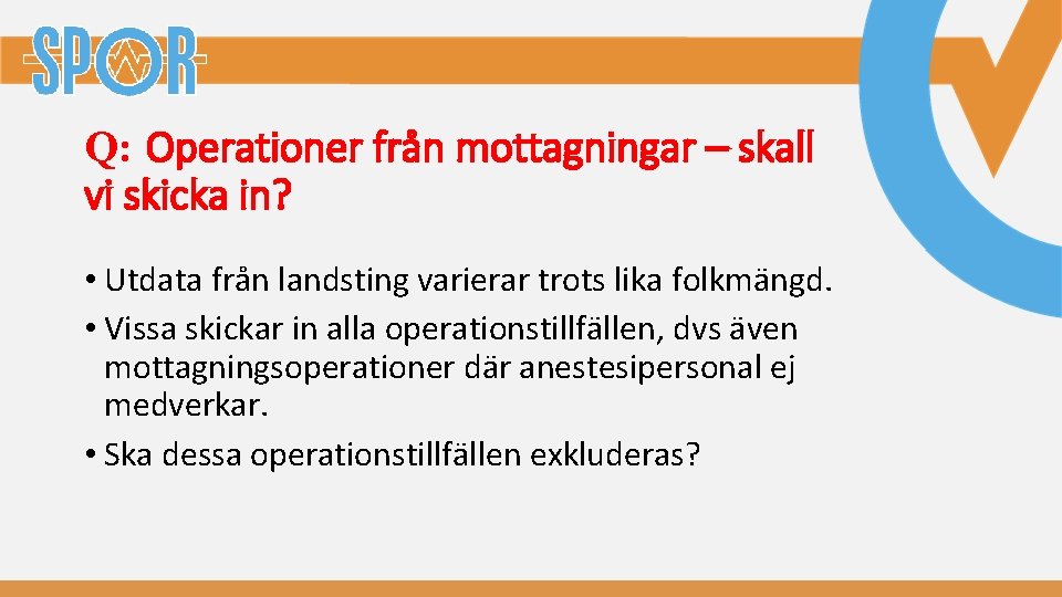 Q: Operationer från mottagningar – skall vi skicka in? • Utdata från landsting varierar