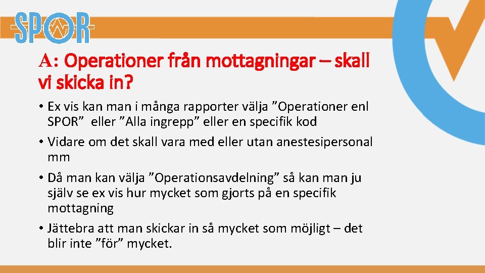 A: Operationer från mottagningar – skall vi skicka in? • Ex vis kan man A: Operationer från mottagningar – skall vi skicka in? • Ex vis kan man