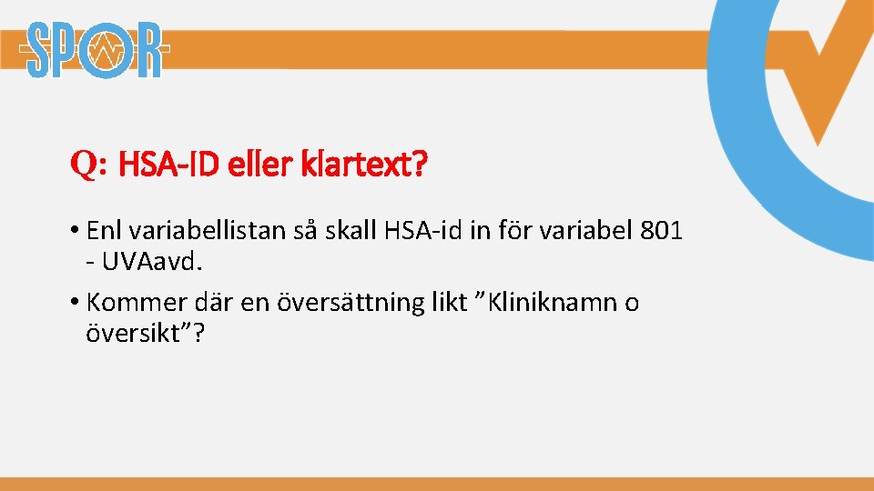 Q: HSA-ID eller klartext? • Enl variabellistan så skall HSA-id in för variabel 801