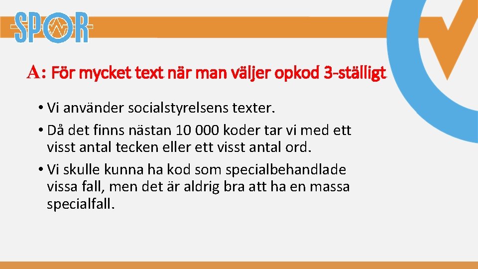 A: För mycket text när man väljer opkod 3 -ställigt • Vi använder socialstyrelsens