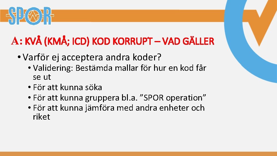 A: KVÅ (KMÅ; ICD) KOD KORRUPT – VAD GÄLLER • Varför ej acceptera andra