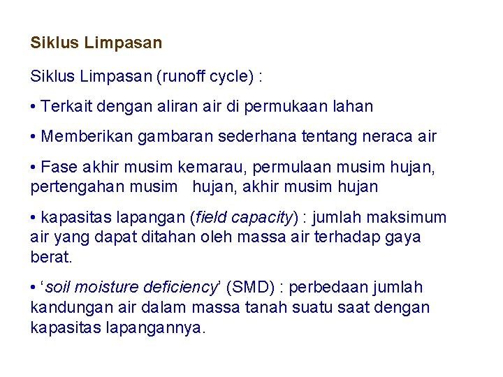 Siklus Limpasan (runoff cycle) : • Terkait dengan aliran air di permukaan lahan •