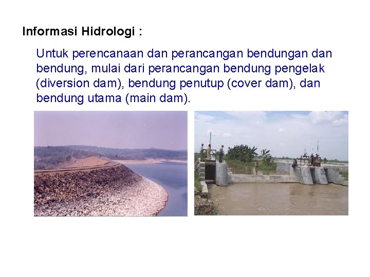 Informasi Hidrologi : Untuk perencanaan dan perancangan bendungan dan bendung, mulai dari perancangan bendung