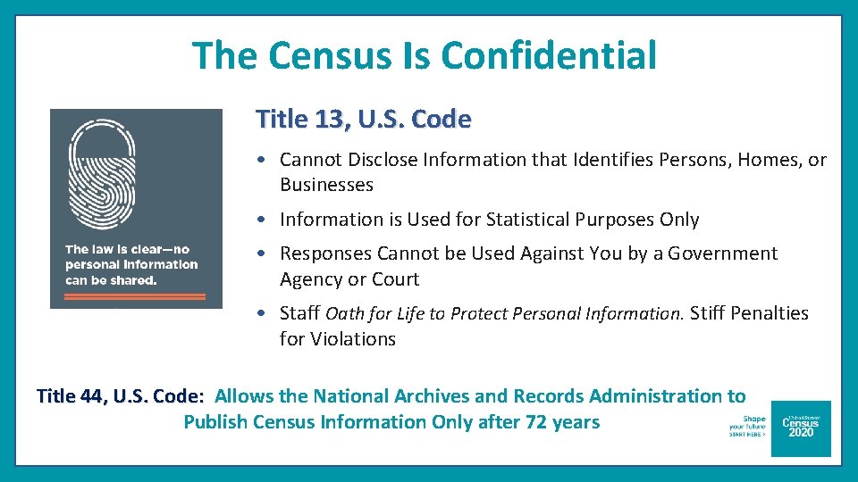 The Census Is Confidential Title 13, U. S. Code • Cannot Disclose Information that