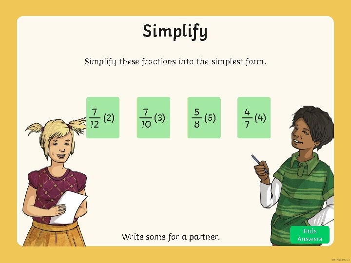 Simplify these fractions into the simplest form. 7 14 (2) 1224 7 21 (3)