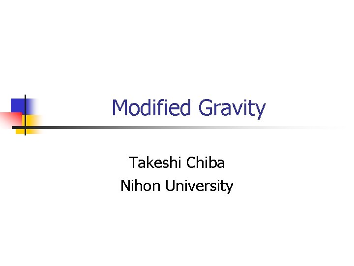 Modified Gravity Takeshi Chiba Nihon University 