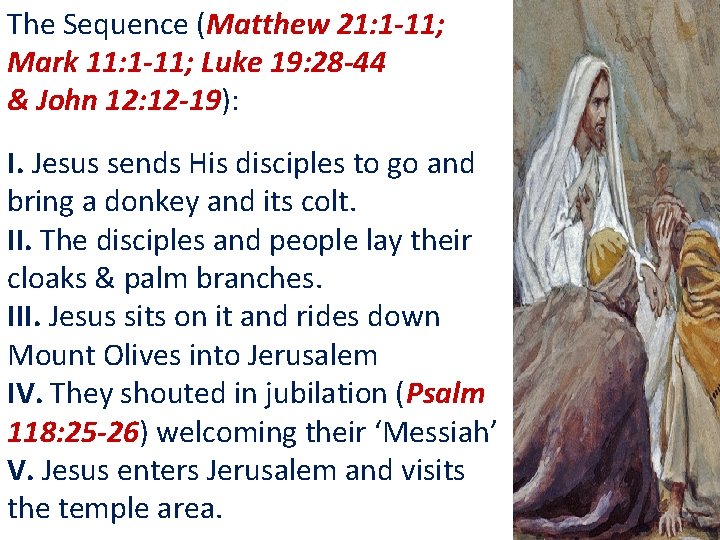 The Sequence (Matthew 21: 1 -11; Mark 11: 1 -11; Luke 19: 28 -44 The Sequence (Matthew 21: 1 -11; Mark 11: 1 -11; Luke 19: 28 -44