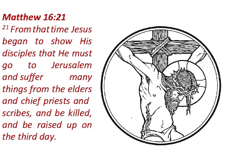Matthew 16: 21 21 From that time Jesus began to show His disciples that Matthew 16: 21 21 From that time Jesus began to show His disciples that