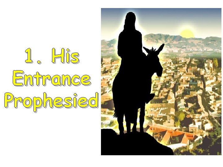 1. His Entrance Prophesied 