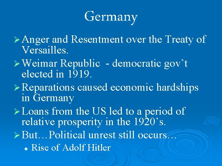 Germany Ø Anger and Resentment over the Treaty of Versailles. Ø Weimar Republic -