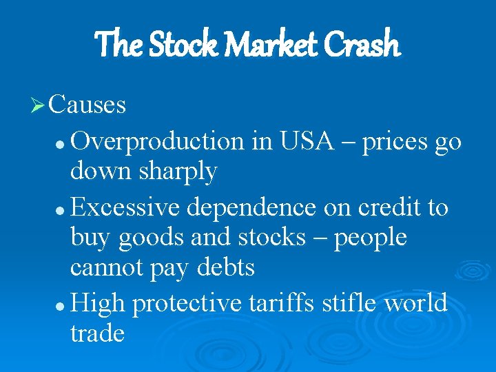 The Stock Market Crash Ø Causes Overproduction in USA – prices go down sharply