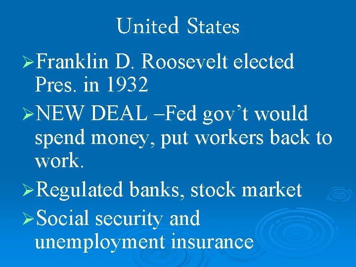 United States ØFranklin D. Roosevelt elected Pres. in 1932 ØNEW DEAL –Fed gov’t would