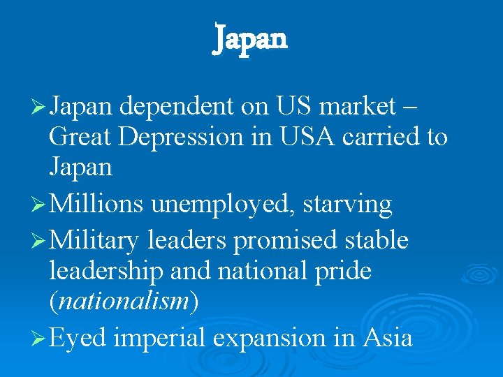 Japan Ø Japan dependent on US market – Great Depression in USA carried to