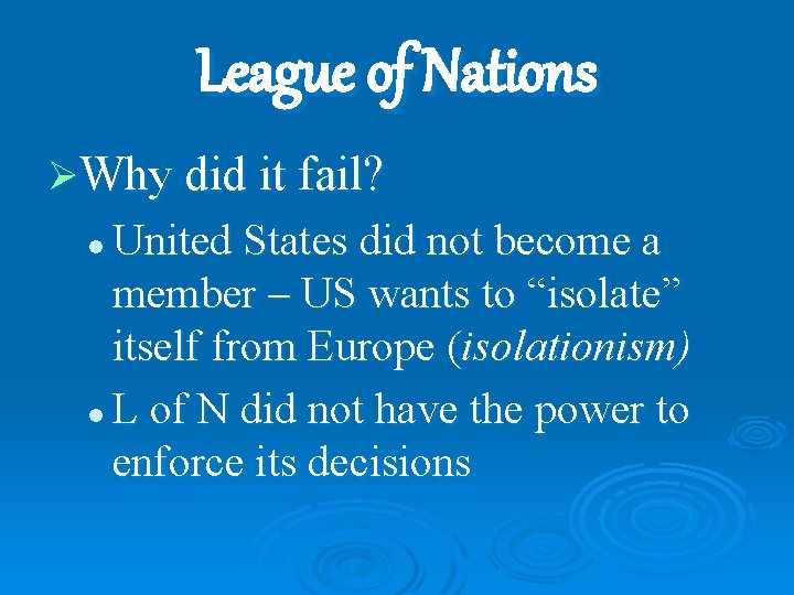 League of Nations ØWhy did it fail? United States did not become a member