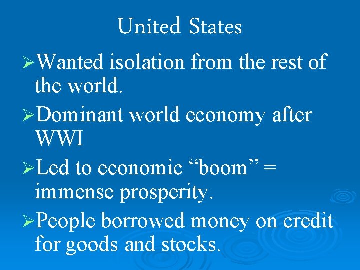 United States ØWanted isolation from the rest of the world. ØDominant world economy after