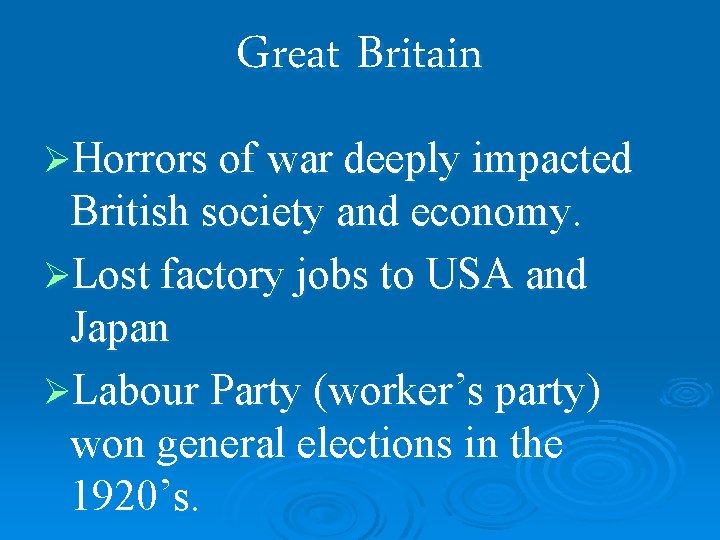 Great Britain ØHorrors of war deeply impacted British society and economy. ØLost factory jobs