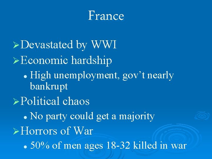 France Ø Devastated by WWI Ø Economic hardship l High unemployment, gov’t nearly bankrupt