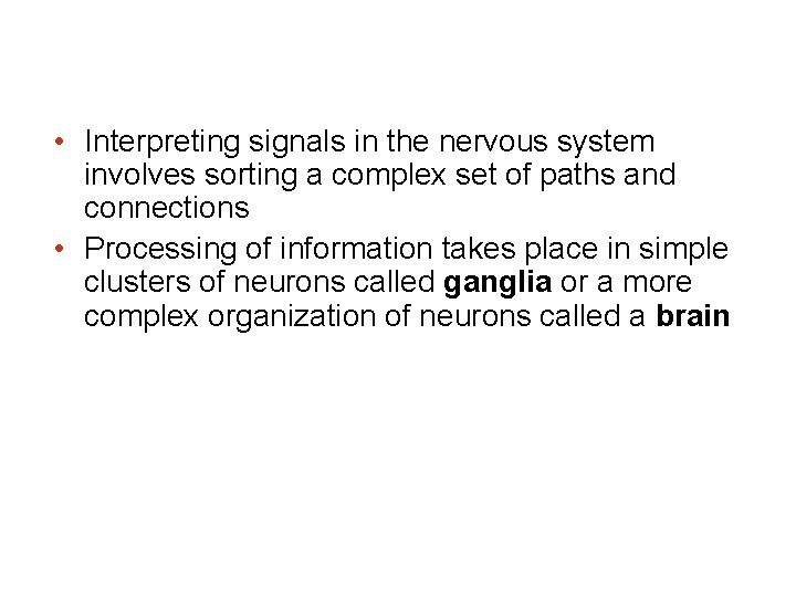  • Interpreting signals in the nervous system involves sorting a complex set of