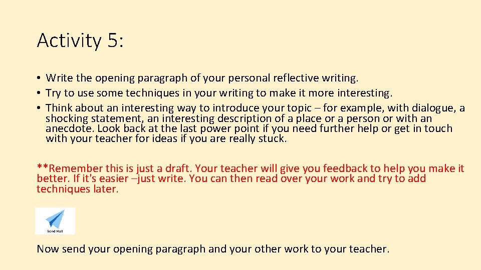 Activity 5: • Write the opening paragraph of your personal reflective writing. • Try