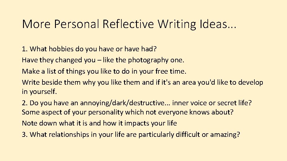 More Personal Reflective Writing Ideas. . . 1. What hobbies do you have or