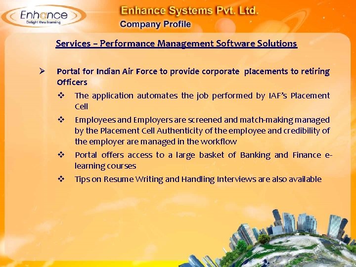 Services – Performance Management Software Solutions Ø Portal for Indian Air Force to provide